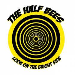 The Half Bees : Look on the Bright Side